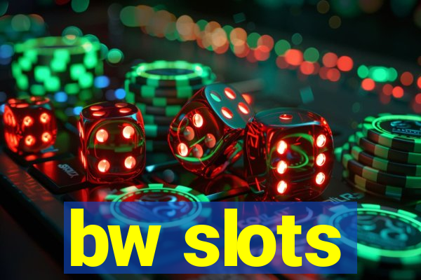 bw slots